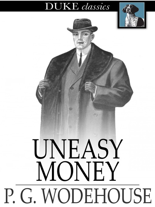 Title details for Uneasy Money by P. G. Wodehouse - Wait list